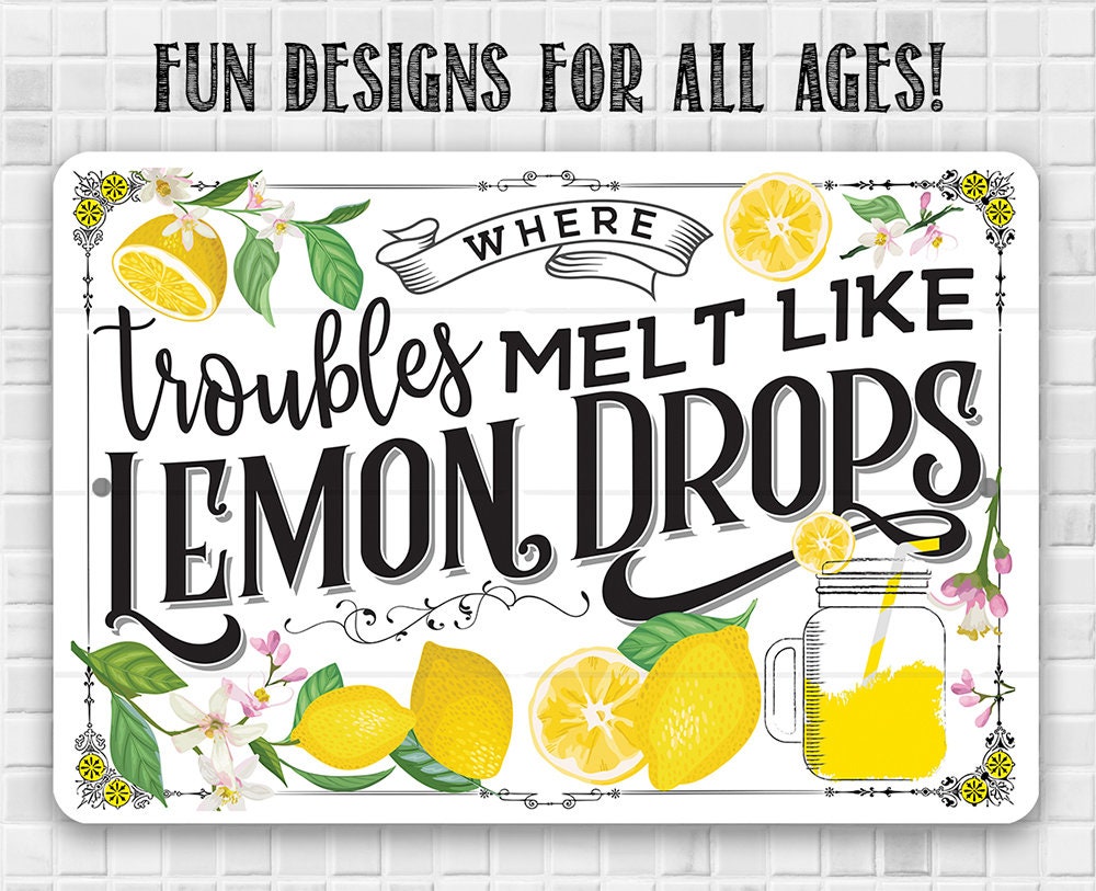 Where Troubles Melt Like Lemon Drops - Metal Sign