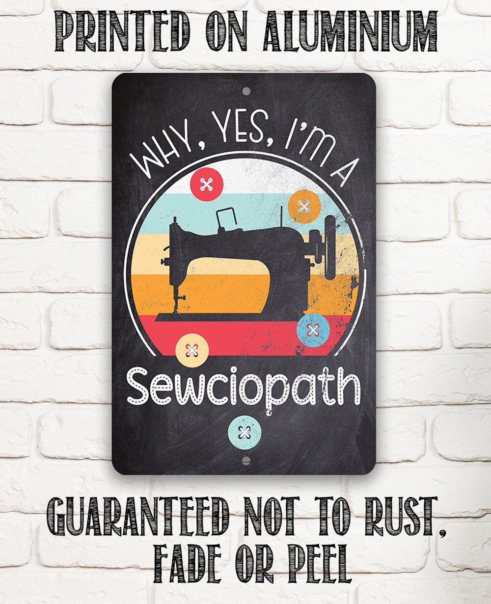 Why, Yes, I'm a Sewciopath - Metal Sign