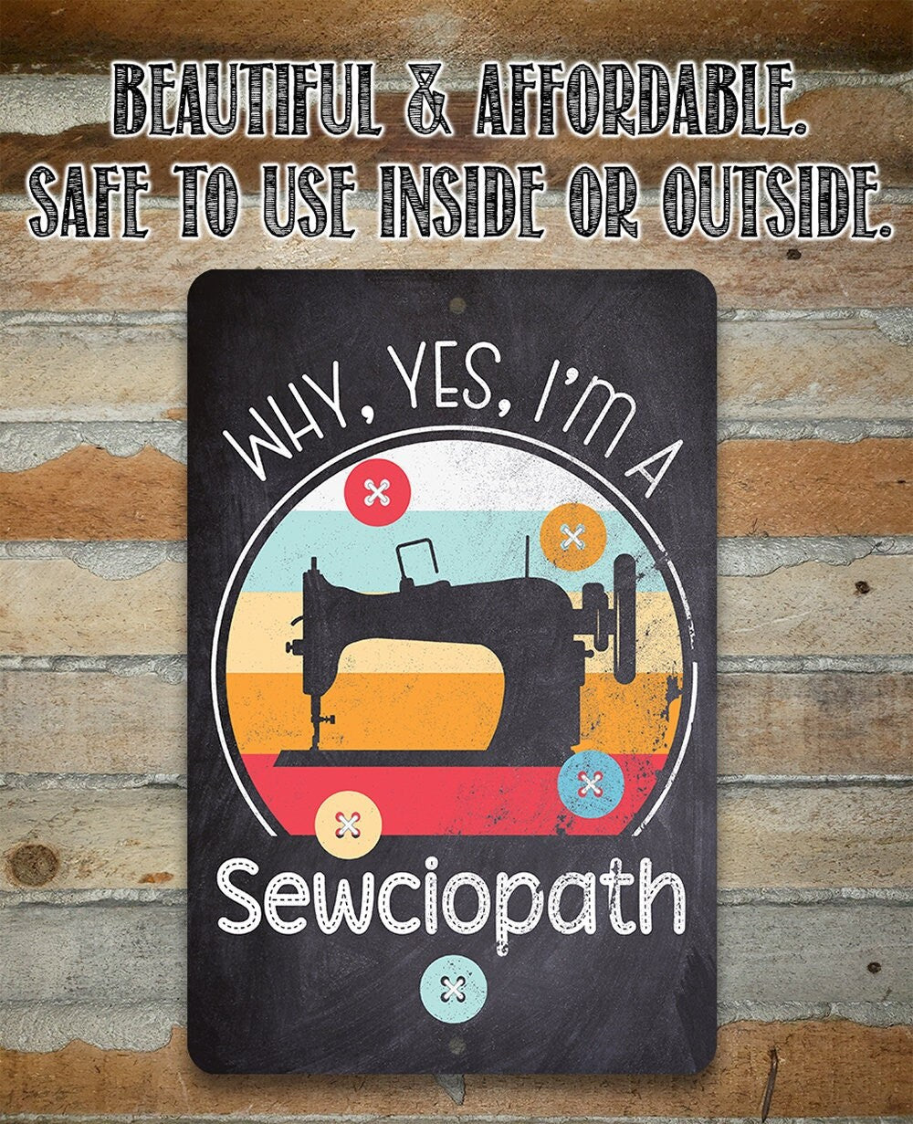 Why, Yes, I'm a Sewciopath - Metal Sign