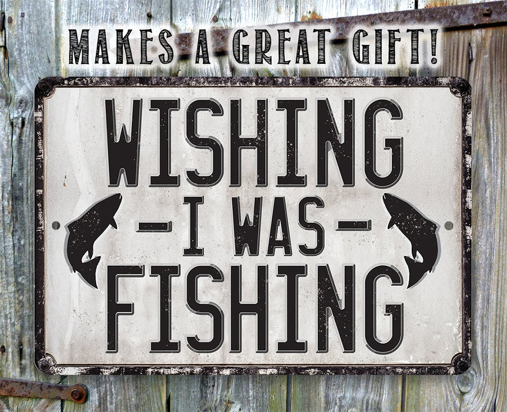 Wishing I Was Fishing - Metal Sign