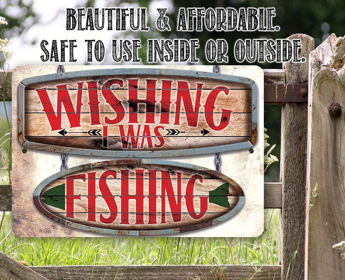 Wishing I Was Fishing - Wooden Plank - Metal Sign