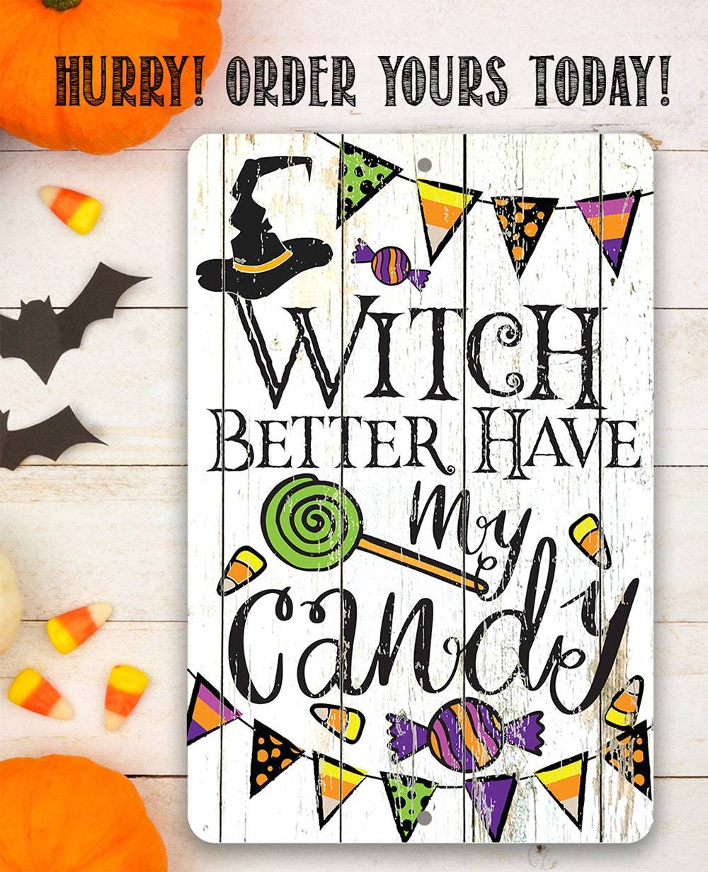 Witch Better Have My Candy - Metal Sign