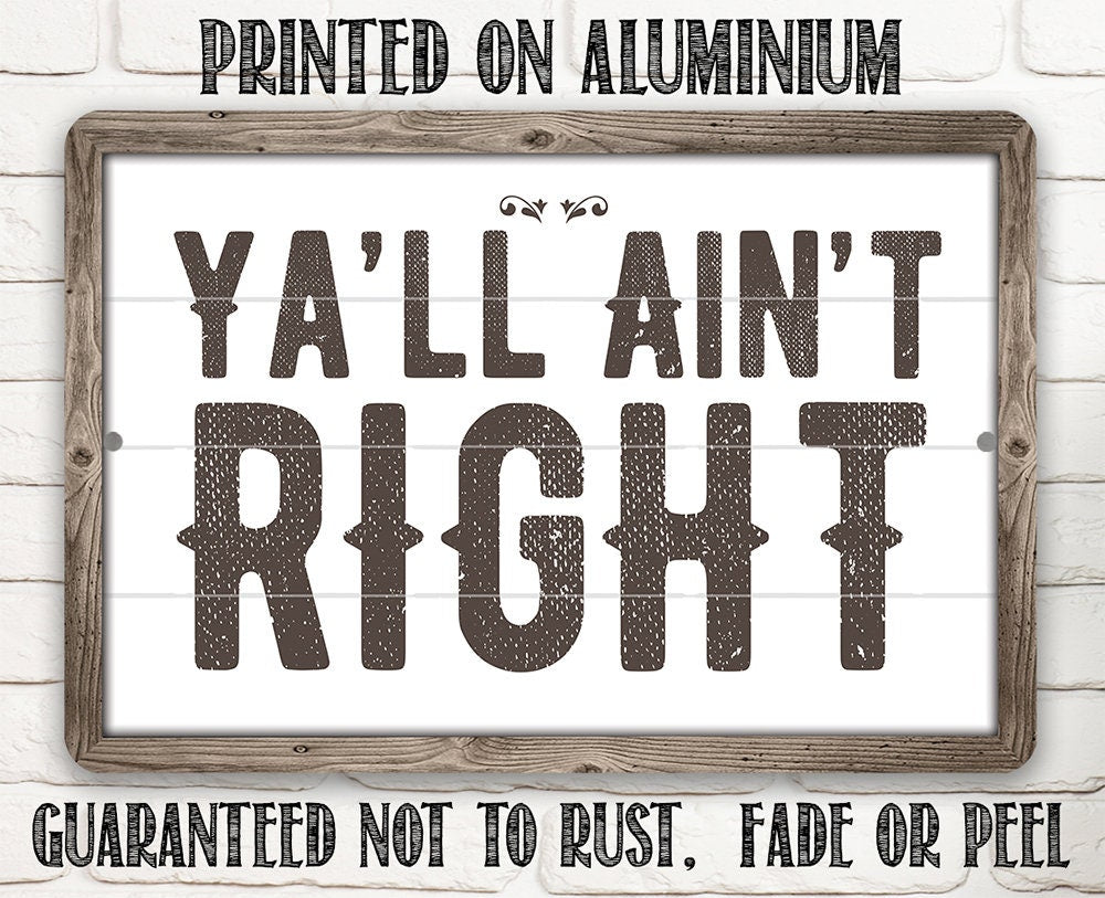 Ya'll Ain't Right - Metal Sign