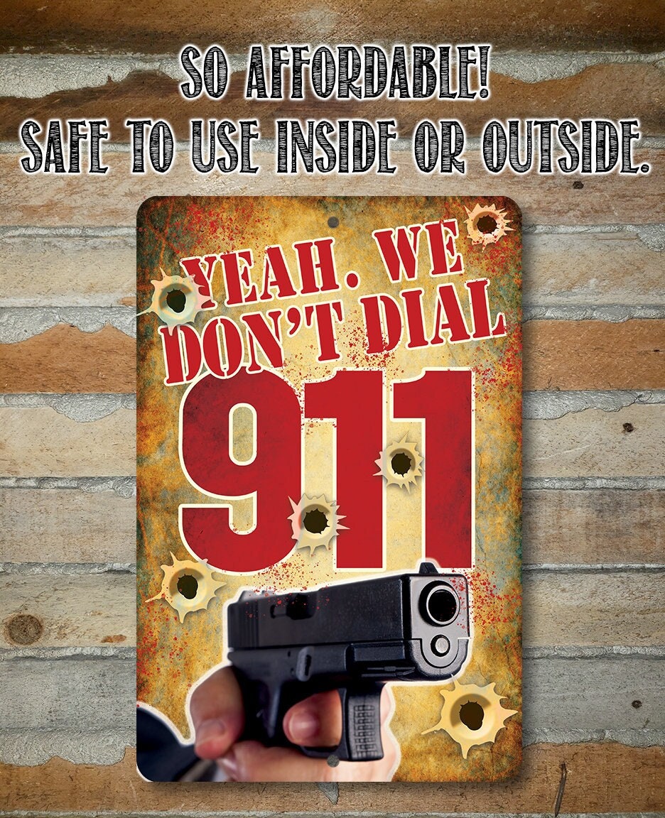 Yeah, We Don't Dial 911 - Metal Sign