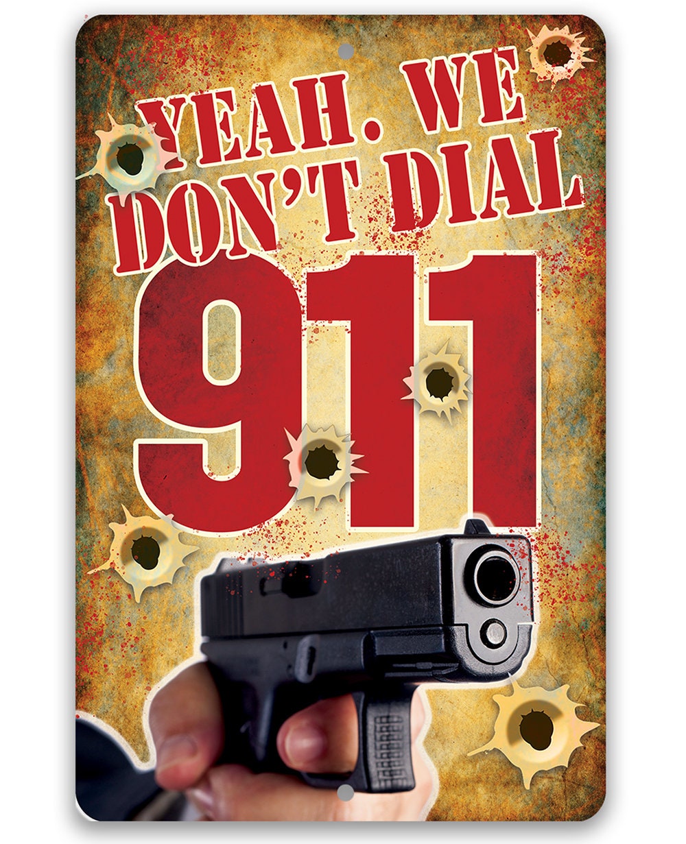 Yeah, We Don't Dial 911 - Metal Sign