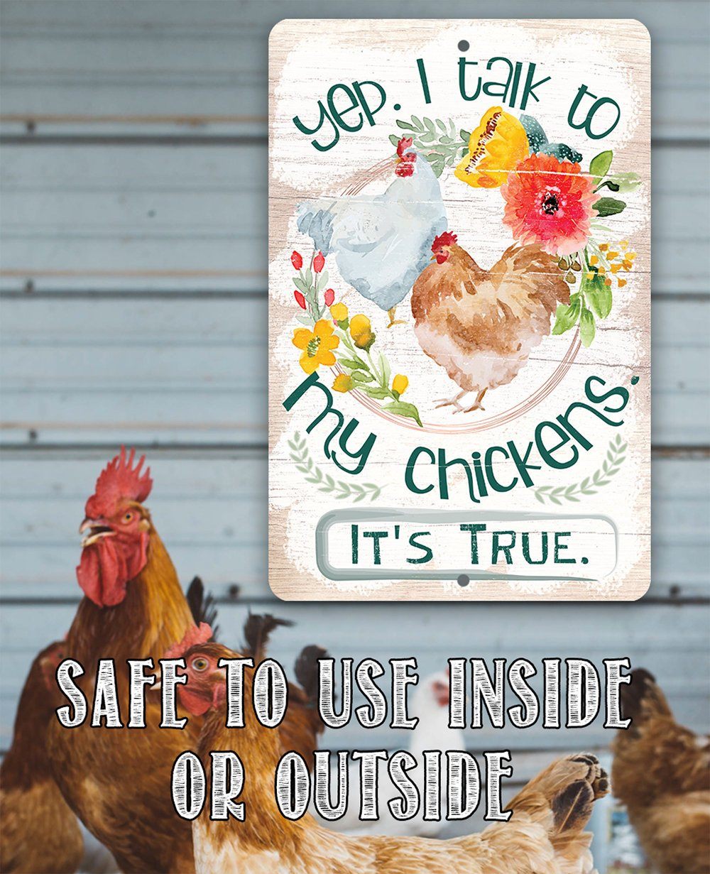 Yep, I Talk To My Chickens - Metal Sign
