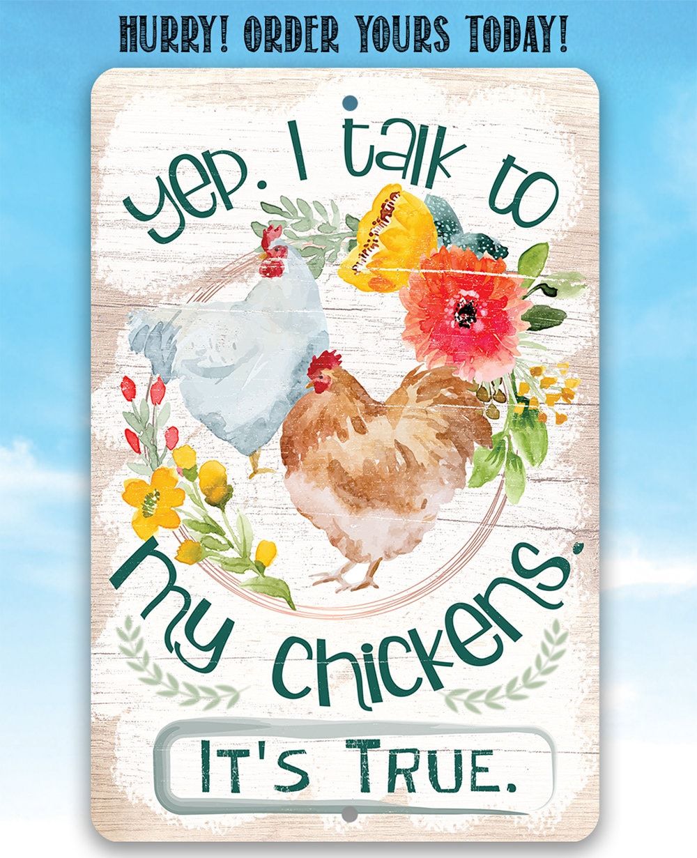 Yep, I Talk To My Chickens - Metal Sign