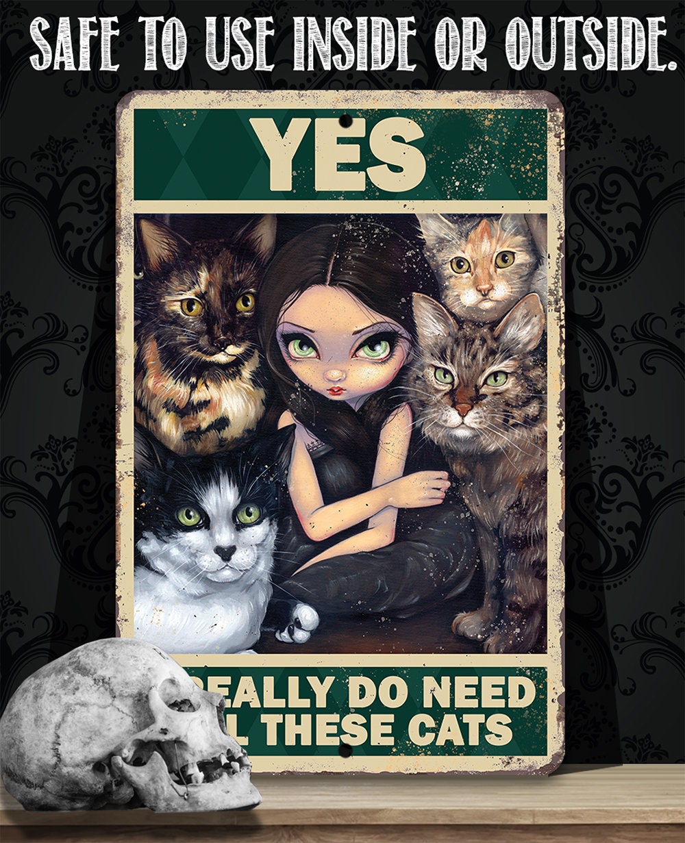Yes I Really Do Need All These Cats - Metal Sign