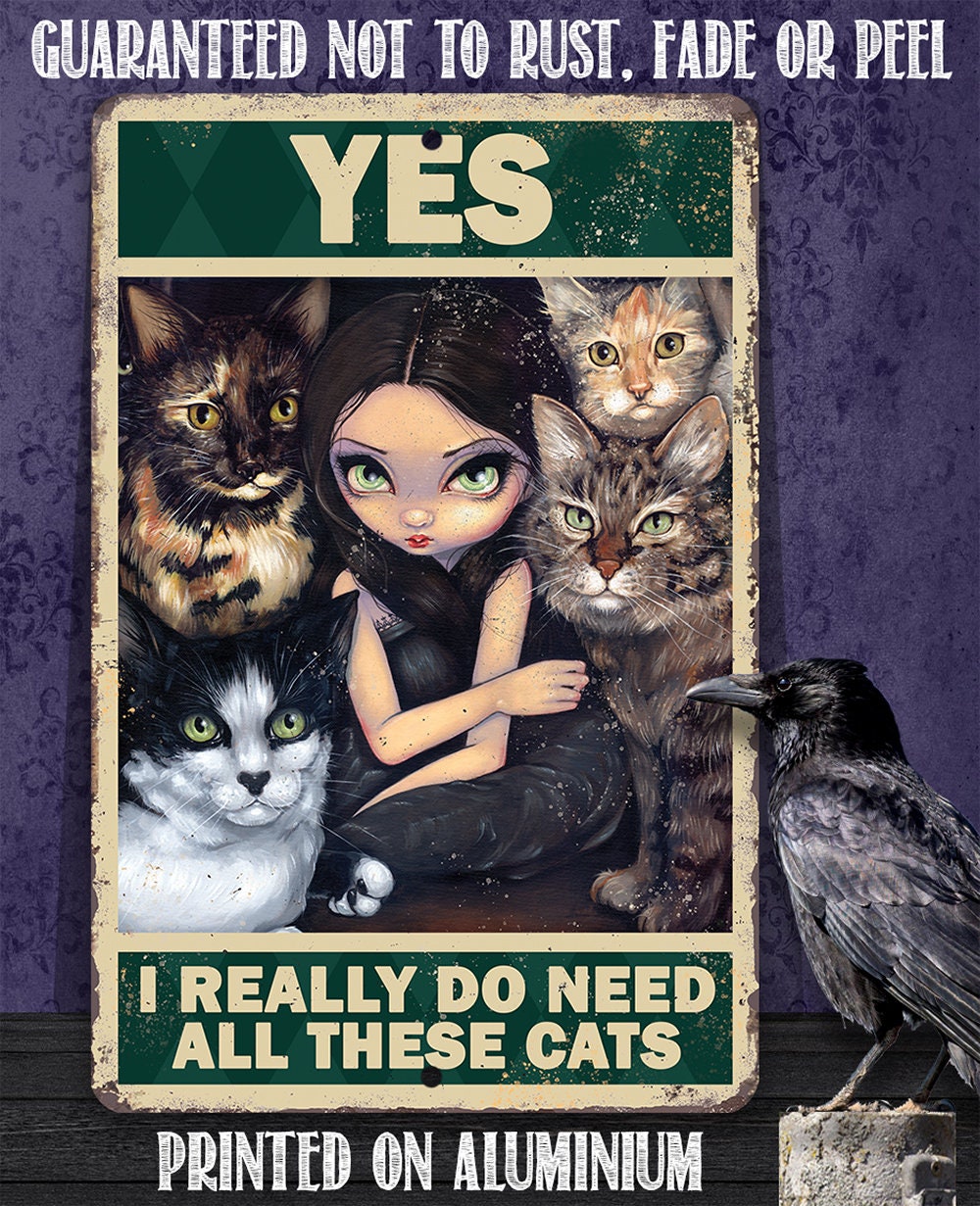 Yes I Really Do Need All These Cats - Metal Sign
