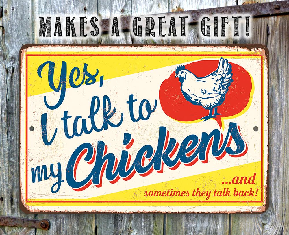 Yes I Talk To My Chickens - Metal Sign