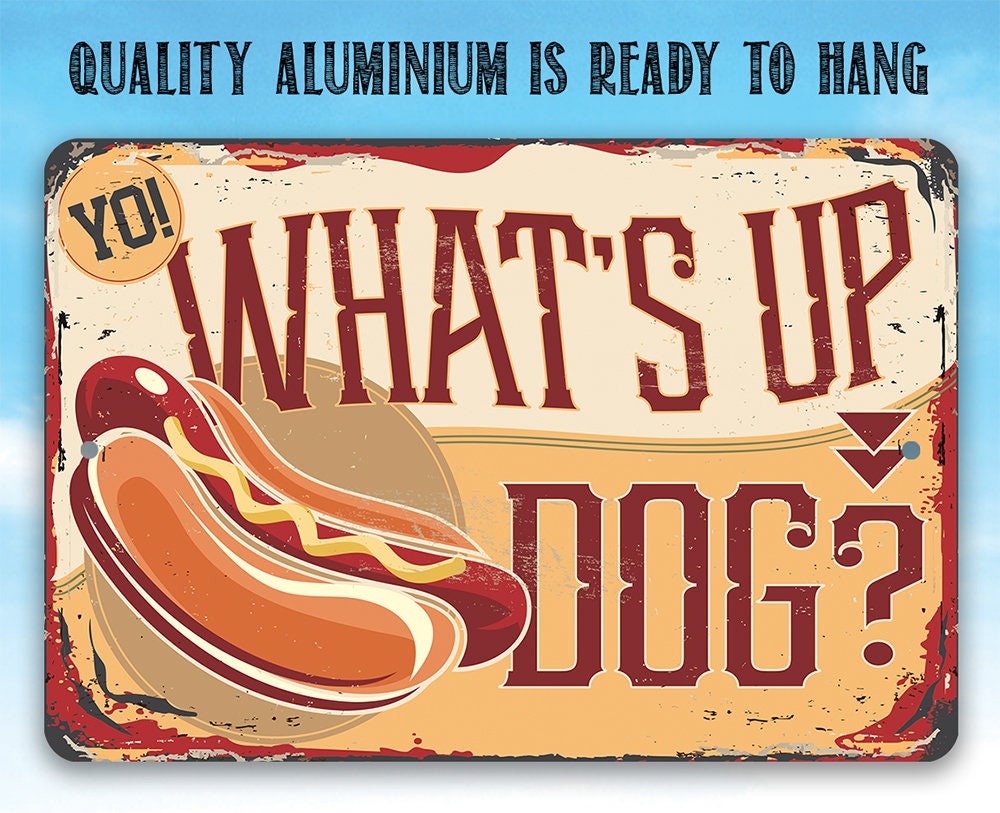 Yo! What's Up Dog - Metal Sign