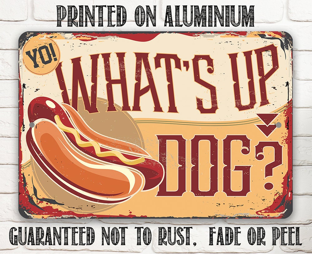Yo! What's Up Dog - Metal Sign