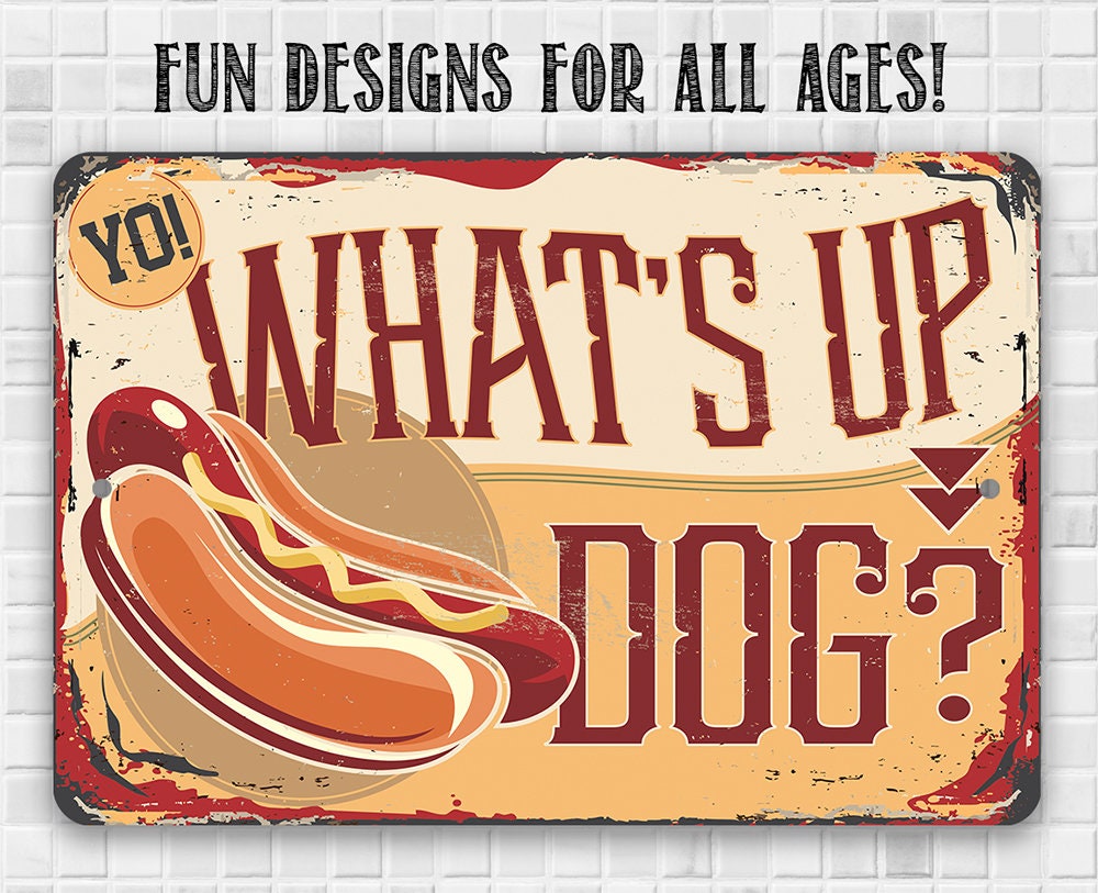 Yo! What's Up Dog - Metal Sign