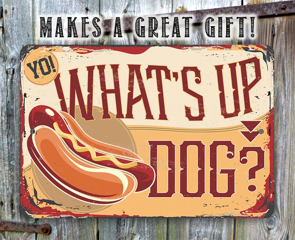 Yo! What's Up Dog - Metal Sign