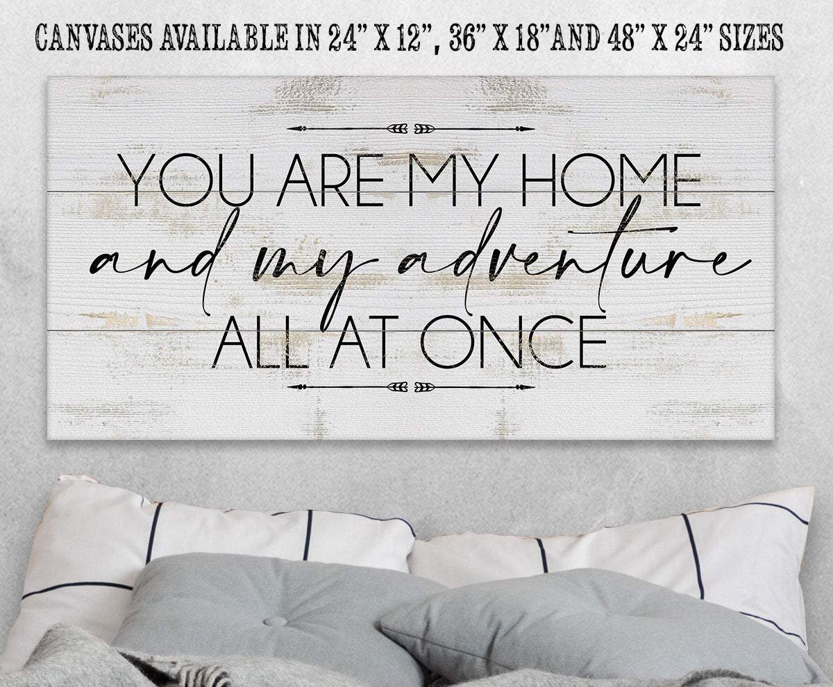 You Are My Home And My Adventure - Canvas