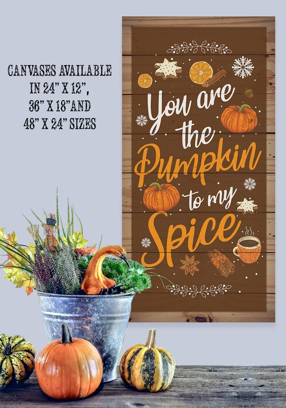 You Are The Pumpkin to My Spice - Canvas
