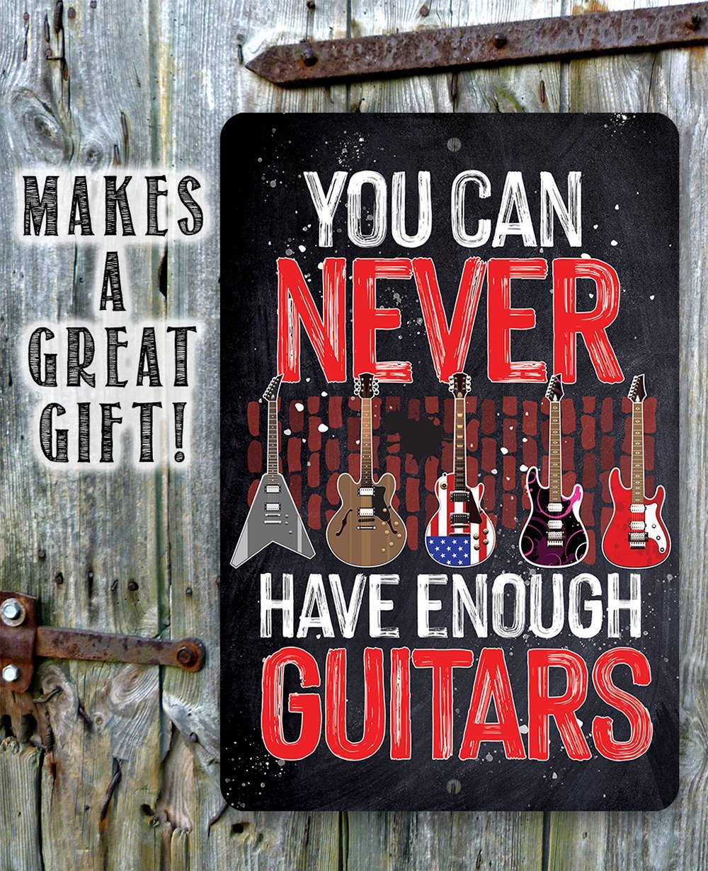 You Can Never Have Enough Guitars - Metal Sign