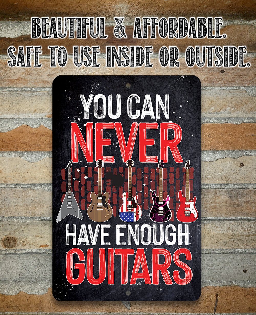 You Can Never Have Enough Guitars - Metal Sign