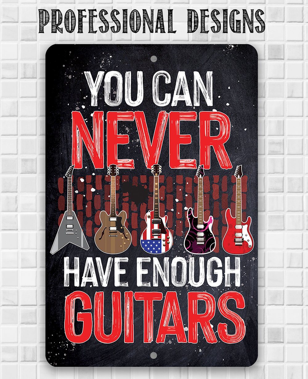 You Can Never Have Enough Guitars - Metal Sign