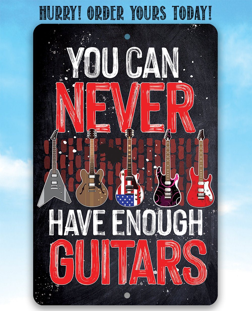 You Can Never Have Enough Guitars - Metal Sign
