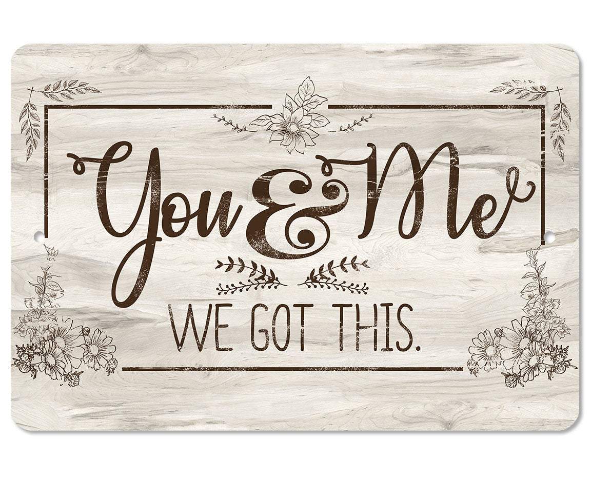 You & Me We Got This - Metal Sign