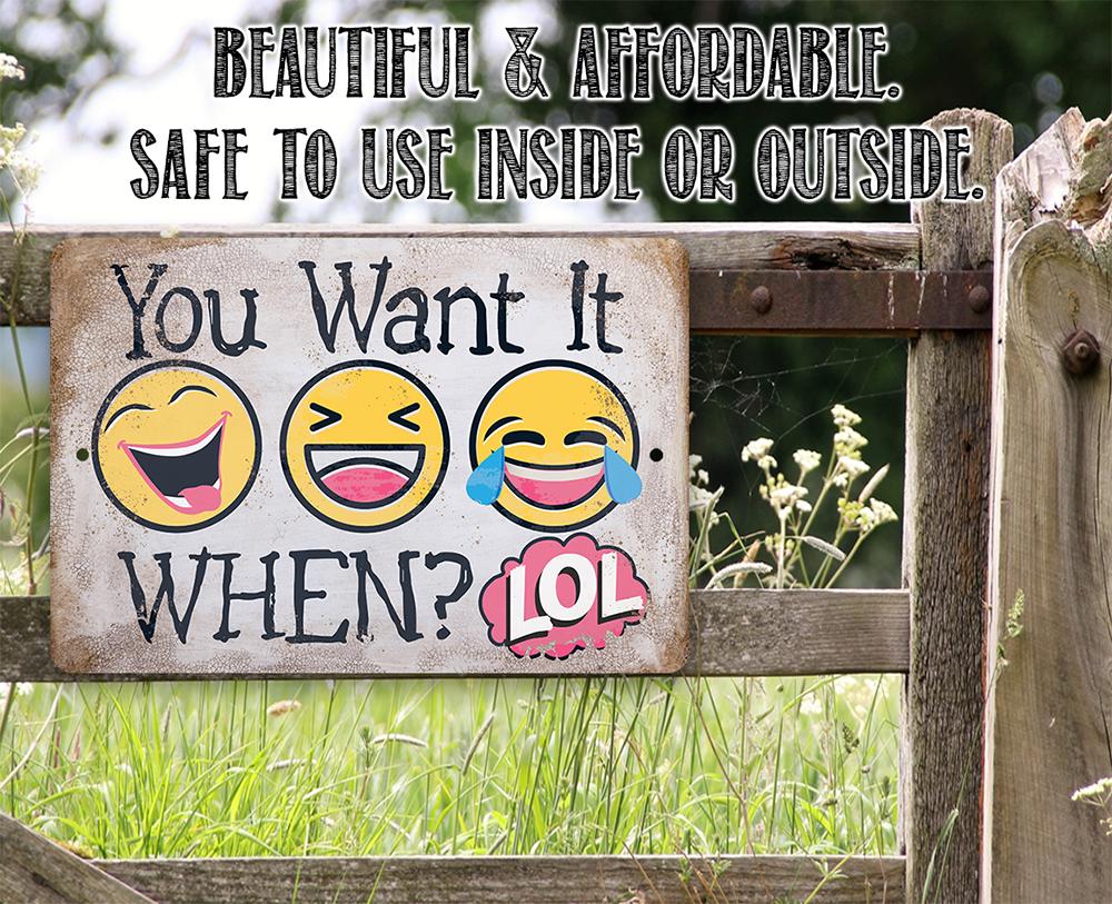 You Want It When - Metal Sign