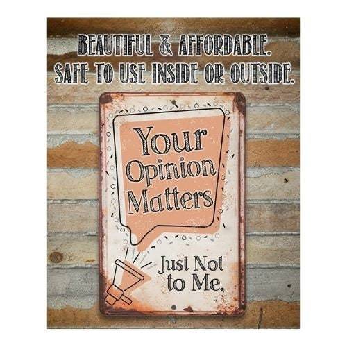 Your Opinion Matters Just Not to Me - Metal Sign
