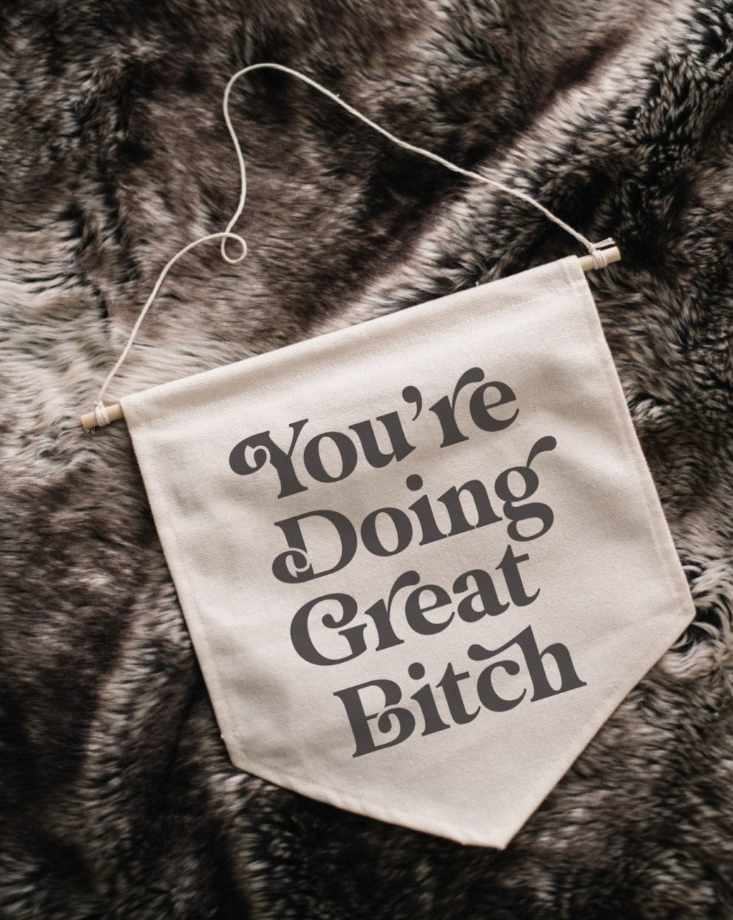 You're Doing Great Bitch Canvas Banner-3