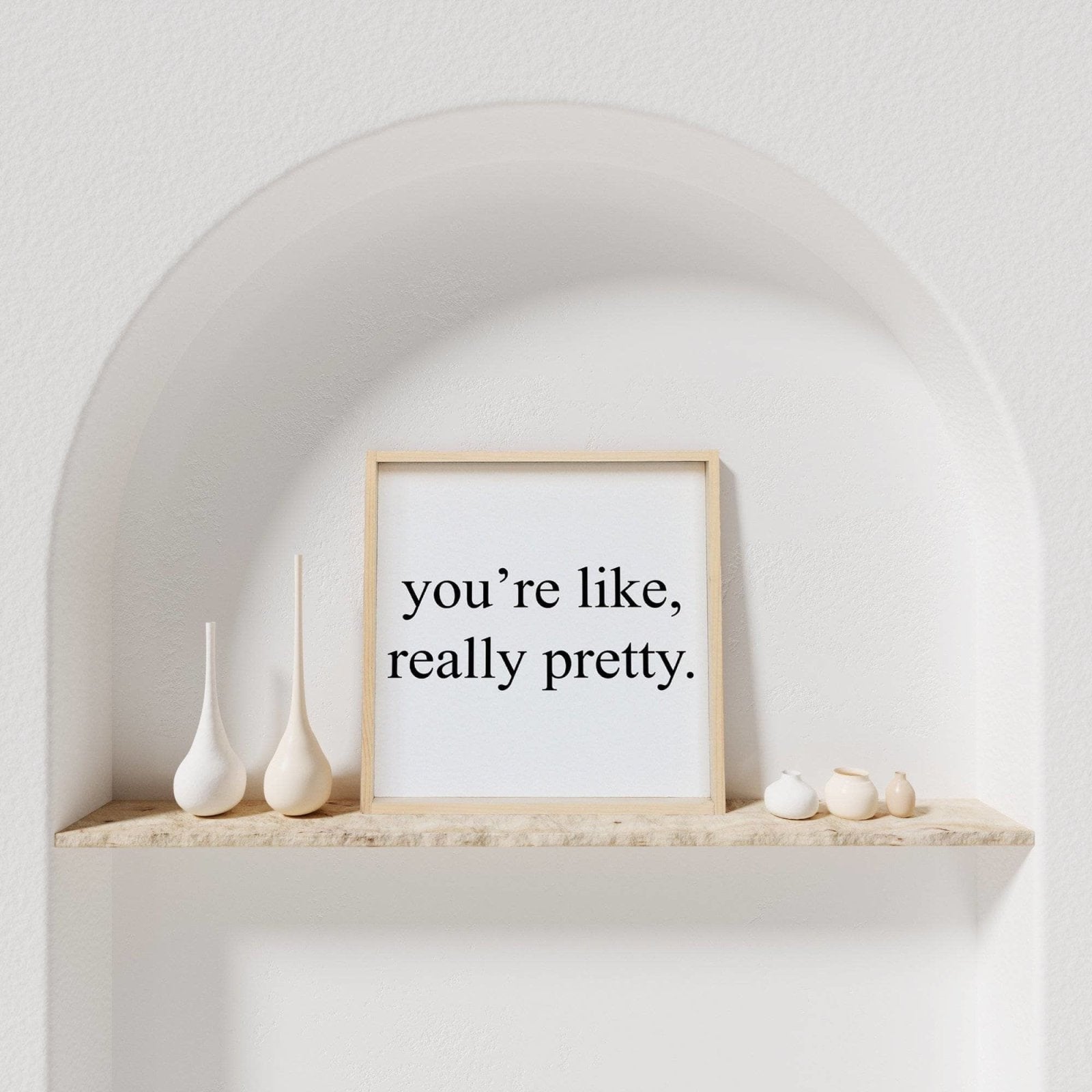 You're Like Really Pretty Wood Sign-8